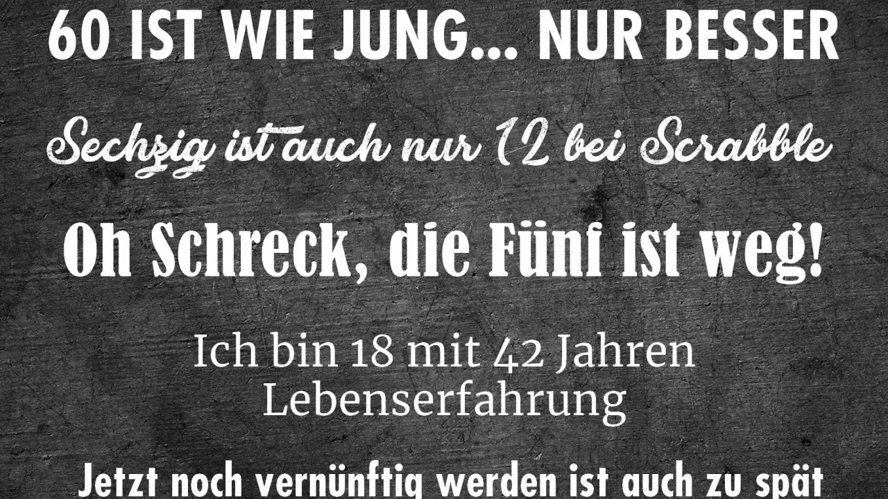 Lustiger Spruch zum 60. Geburtstag: "60 ist wie jung... nur besser. Jetzt noch vernünftig werden ist auch zu spät." Ein humorvolles "Danke sagen" für die Glückwünsche!