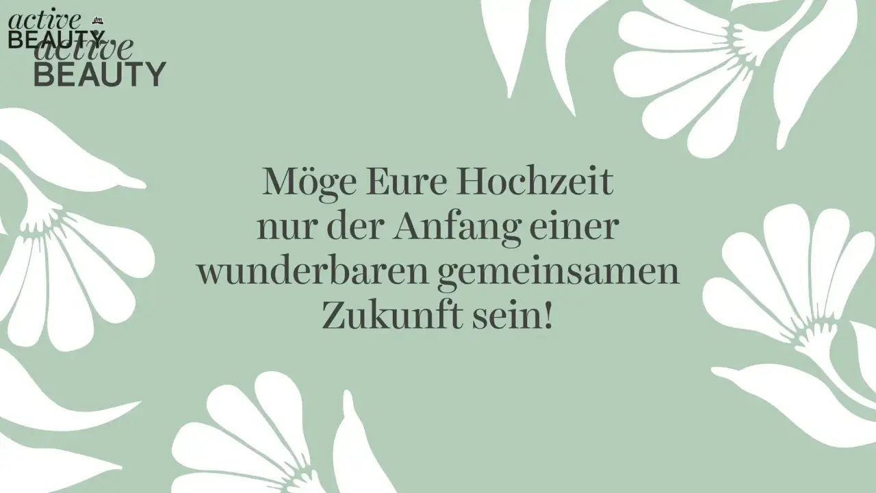 Ein schöner Spruch zur Ehe: "Möge Eure Hochzeit nur der Anfang einer wunderbaren gemeinsamen Zukunft sein!" umrahmt von weißen Blüten.