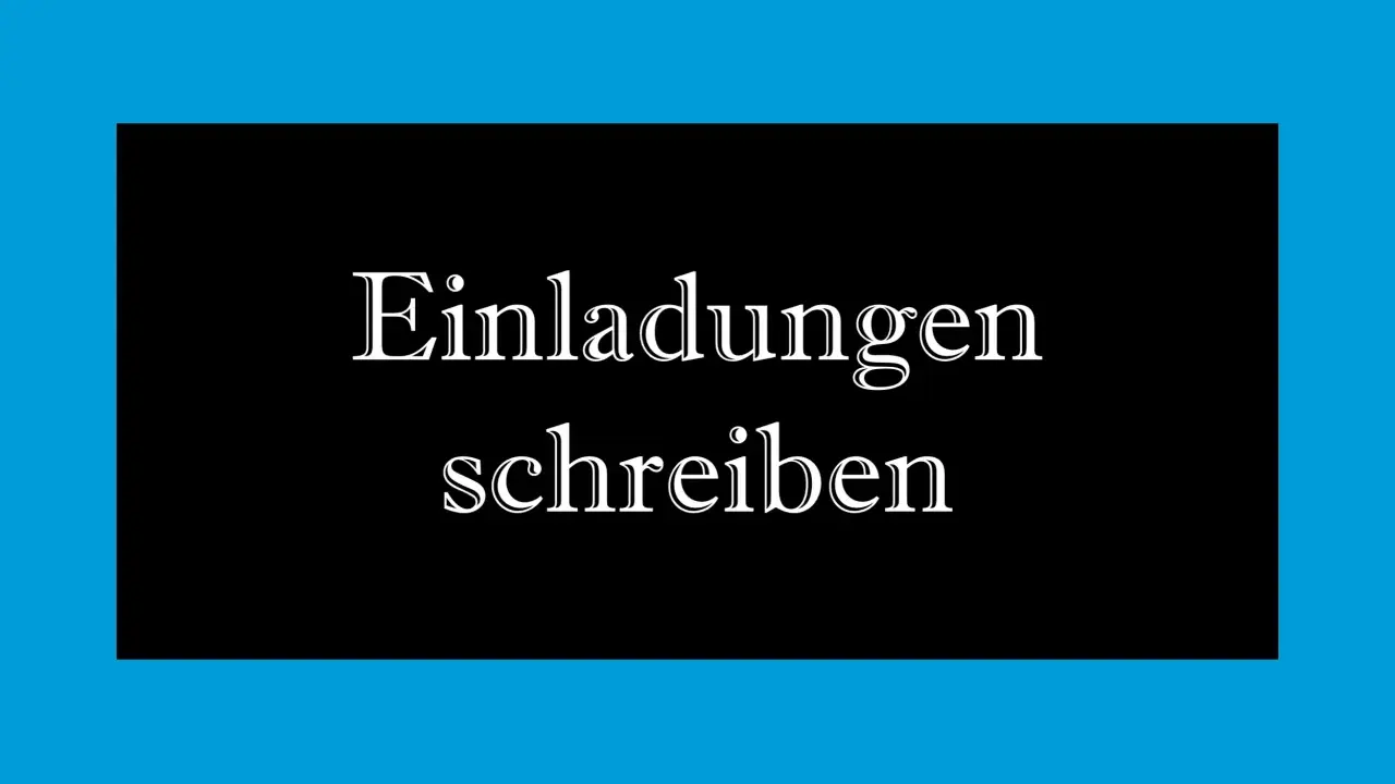 Einladungen schreiben: wir laden euch ein zu einem besonderen Anlass.