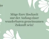 Ein schöner Spruch zur Ehe: "Möge Eure Hochzeit nur der Anfang einer wunderbaren gemeinsamen Zukunft sein!" umrahmt von weißen Blüten.
