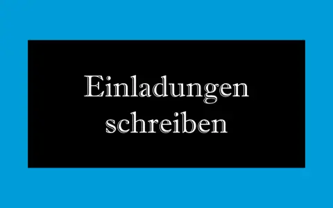 Einladungen schreiben: wir laden euch ein zu einem besonderen Anlass.