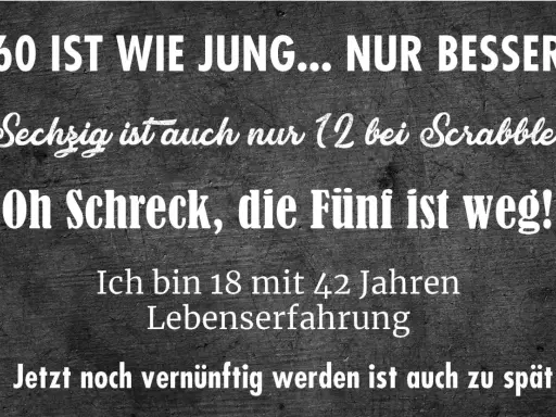 Lustiger Spruch zum 60. Geburtstag: "60 ist wie jung... nur besser. Jetzt noch vernünftig werden ist auch zu spät." Ein humorvolles "Danke sagen" für die Glückwünsche!
